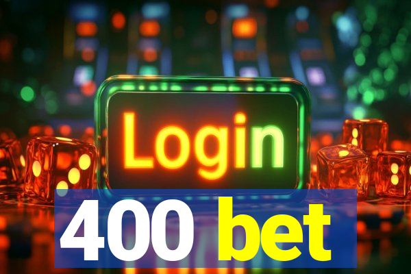 400 bet